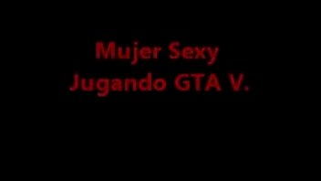 Mujer Sexy  Jugando GTA V